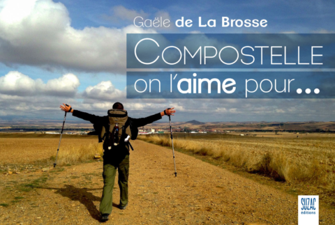 Compostelle, on l’aime pour…