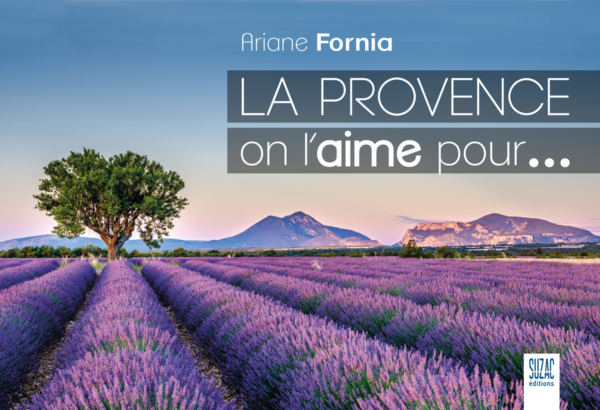 La Provence, on l’aime pour…