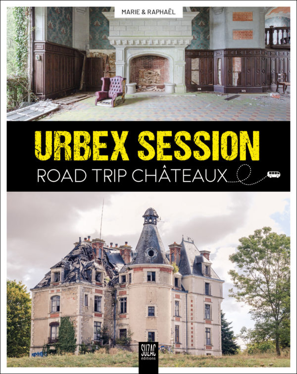 Urbex Session, road trip Châteaux