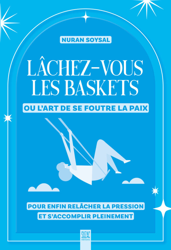 Lâchez-vous les baskets, ou l’art de se foutre la paix