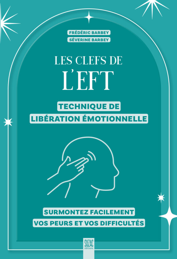 Les clefs de l&rsquo;EFT, technique de libération émotionnelle