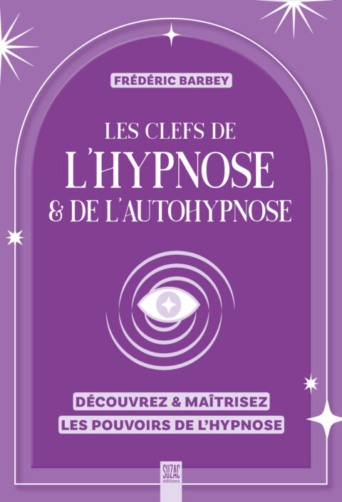 Les clefs de l’hypnose & de l’autohypnose